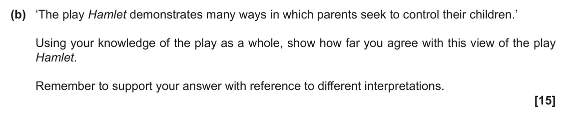 June 2022 Component 1, question 2(b): ‘The play Hamlet demonstrates many ways in which parents seek to control their children.’ Using your knowledge of the play as a whole, show how far you agree wi