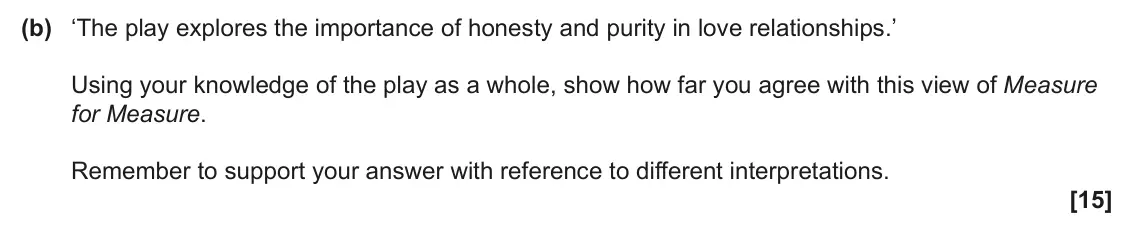 June 2024 Component 1, question 3(b): ‘The play explores the importance of honesty and purity in love relationships.’ Using your knowledge of the play as a whole, show how far you agree with this vi