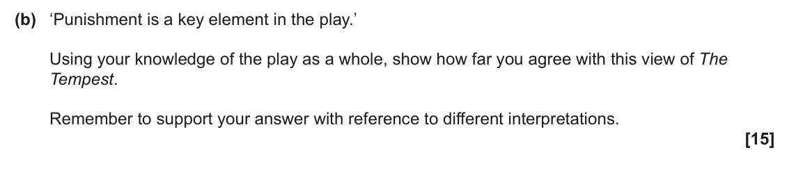 June 2024 Component 1, question 5(b): ‘Punishment is a key element in the play.’ Using your knowledge of the play as a whole, show how far you agree with this view of The Tempest. Remember to suppor