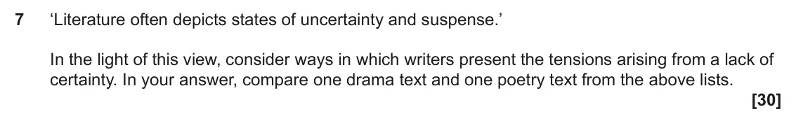 June 2025 Component 1, question 7: ‘Literature often depicts states of uncertainty and suspense.’ In the light of this view, consider ways in which writers present the tensions arising from a lac