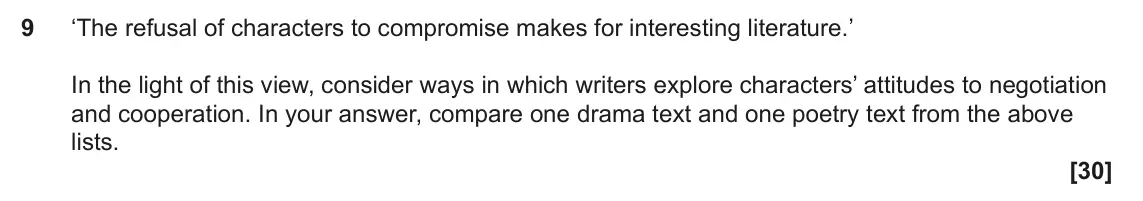 June 2025 Component 1, question 9: ‘The refusal of characters to compromise makes for interesting literature.’ In the light of this view, consider ways in which writers explore characters’ attitu