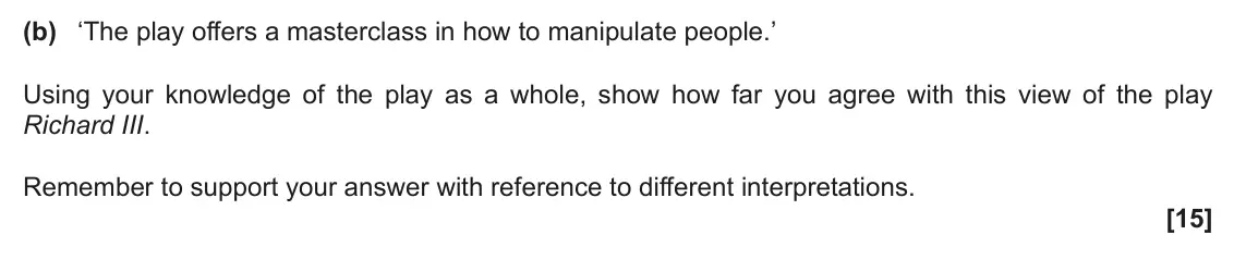 November 2021 Component 1, question 4(b): ‘The play offers a masterclass in how to manipulate people.’ Using your knowledge of the play as a whole, show how far you agree with this view of the play Rich