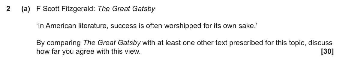 June 2022 Component 2, question 2(a): F Scott Fitzgerald: The Great Gatsby ‘In American literature, success is often worshipped for its own sake.’ By comparing The Great Gatsby with at least one oth
