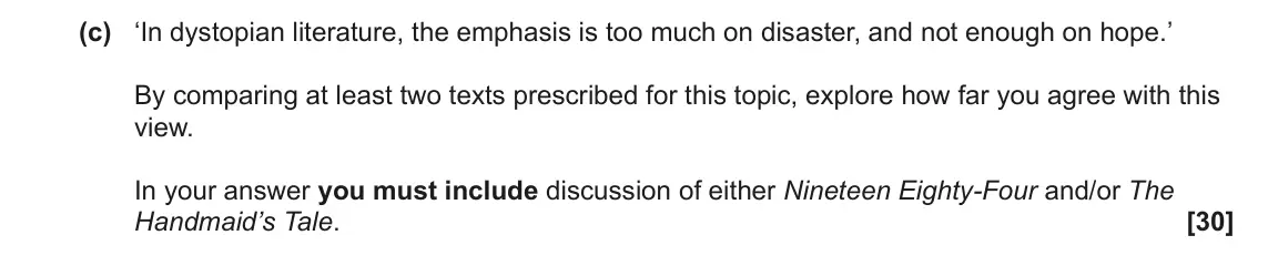 June 2022 Component 2, question 6(c): ‘In dystopian literature, the emphasis is too much on disaster, and not enough on hope.’ By comparing at least two texts prescribed for this topic, explore how 