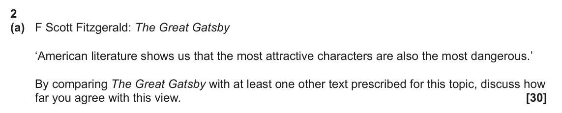 June 2024 Component 2, question 2(a): F Scott Fitzgerald: The Great Gatsby ‘American literature shows us that the most attractive characters are also the most dangerous.’ By comparing The Great Gats