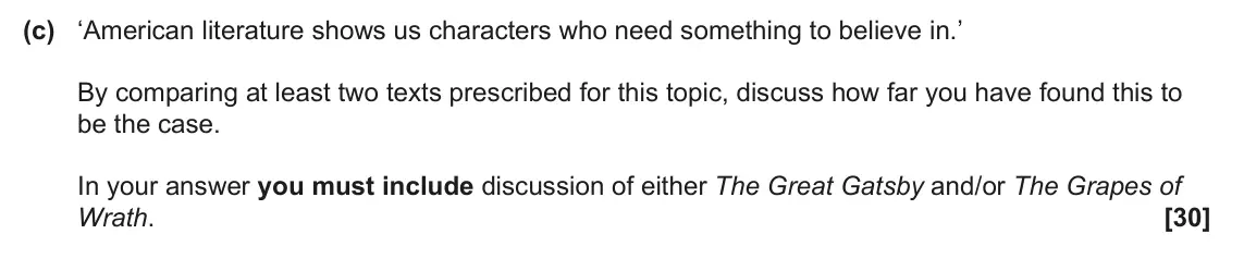 June 2024 Component 2, question 2(c): ‘American literature shows us characters who need something to believe in.’ By comparing at least two texts prescribed for this topic, discuss how far you have 