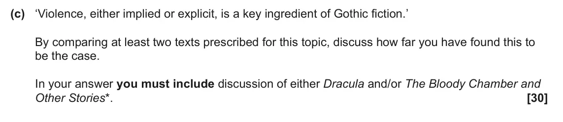 June 2024 Component 2, question 4(c): ‘Violence, either implied or explicit, is a key ingredient of Gothic fiction.’ By comparing at least two texts prescribed for this topic, discuss how far you ha