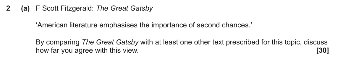 June 2025 Component 2, question 2(a): F Scott Fitzgerald: The Great Gatsby ‘American literature emphasises the importance of second chances.’ By comparing The Great Gatsby with at least one other te