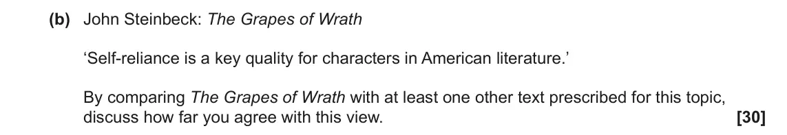June 2025 Component 2, question 2(b): John Steinbeck: The Grapes of Wrath ‘Self-reliance is a key quality for characters in American literature.’ By comparing The Grapes of Wrath with at least one o