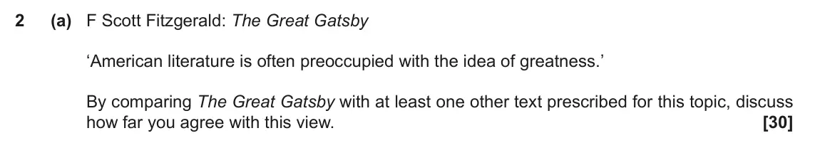November 2021 Component 2, question 2(a): F Scott Fitzgerald: The Great Gatsby ‘American literature is often preoccupied with the idea of greatness.’ By comparing The Great Gatsby with at least one othe