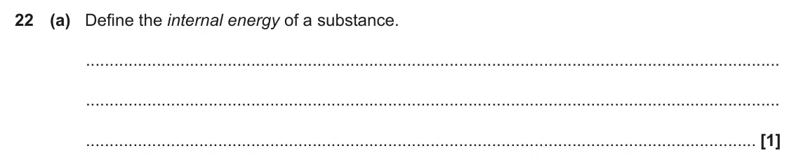 June 2017 Paper 1, question 22(a): Define the internal energy of a substance. [1]