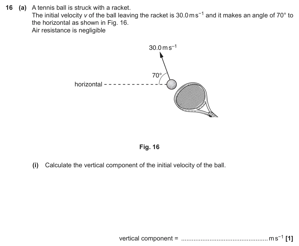 June 2018 Paper 1, question 16(a)(i): Calculate the vertical component of the initial velocity of the ball. vertical component = m s−1 [1]
