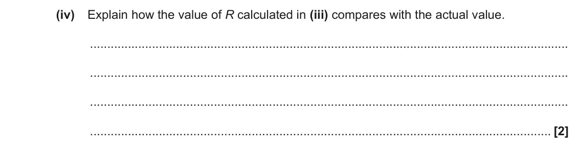 June 2022 Paper 1, question 16(b)(iv): Explain how the value of R calculated in (iii) compares with the actual value. [2]