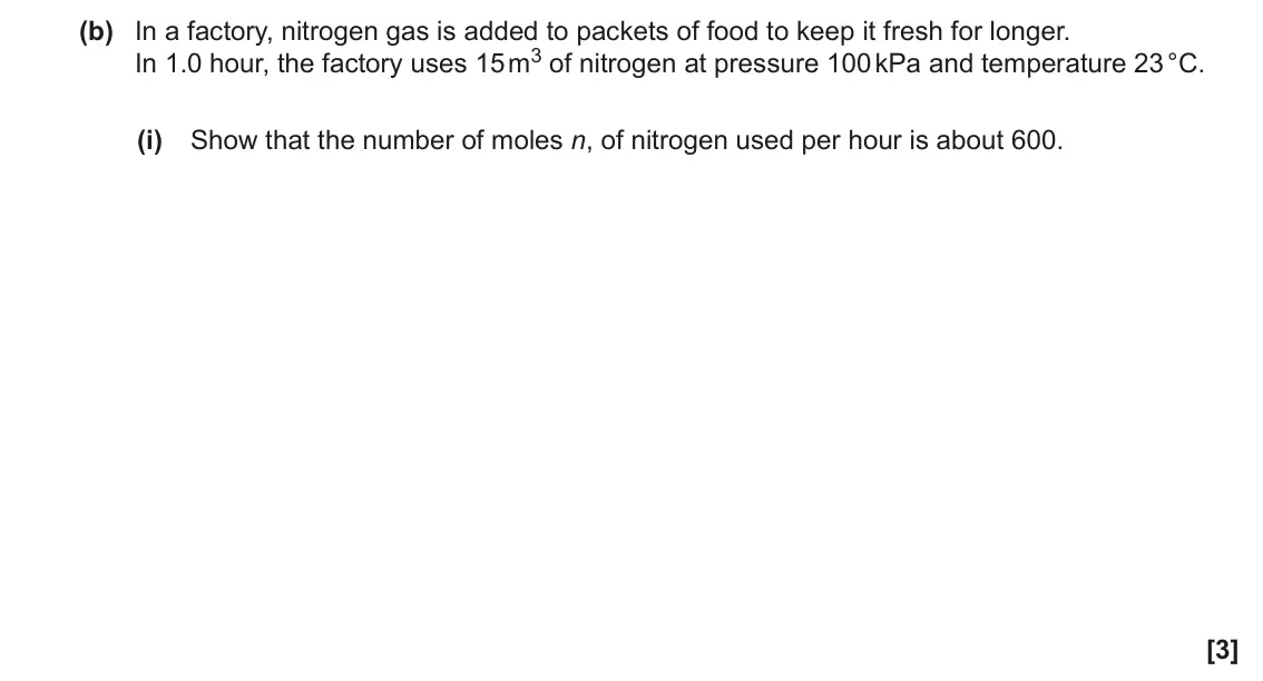 June 2022 Paper 1, question 19(b)(i): Show that the number of moles n, of nitrogen used per hour is about 600. [3]