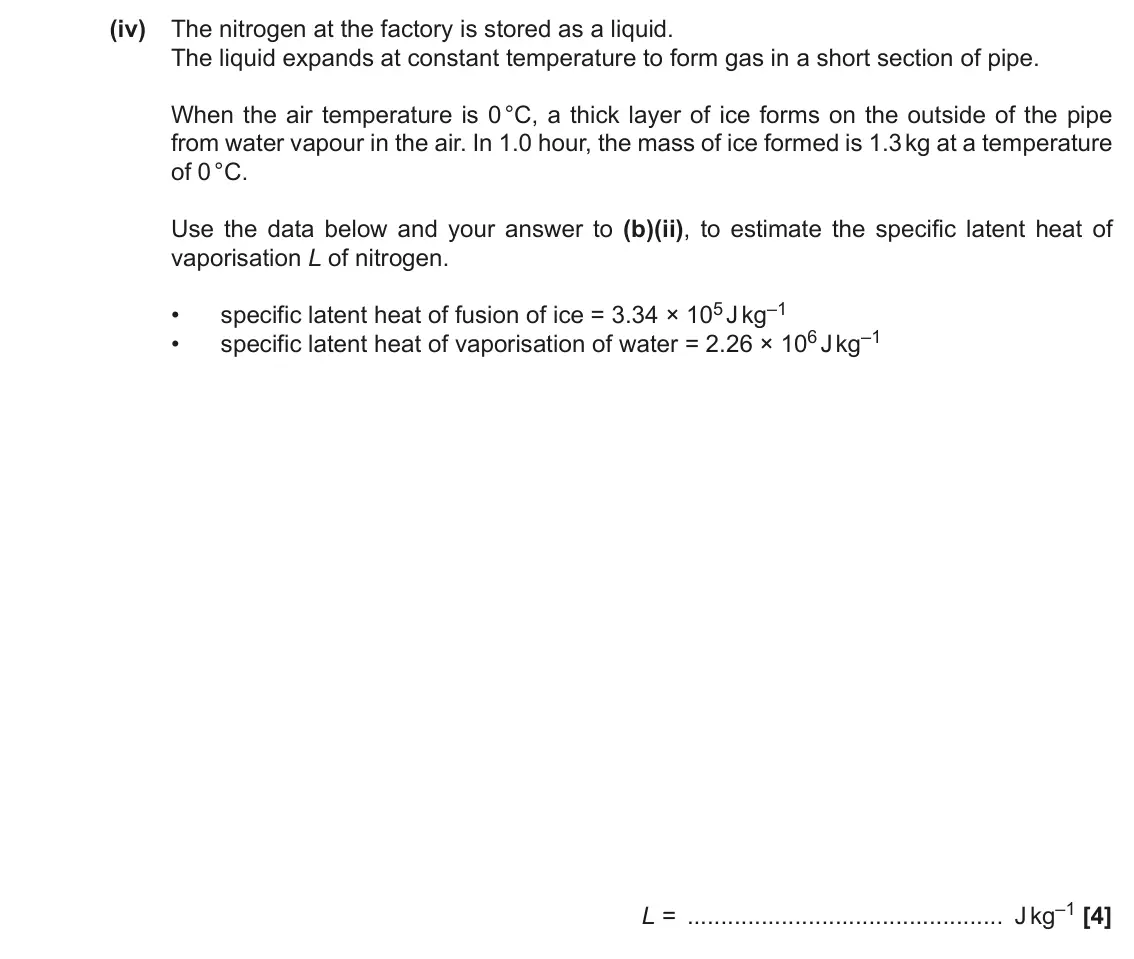 June 2022 Paper 1, question 19(b)(iv): The nitrogen at the factory is stored as a liquid. The liquid expands at constant temperature to form gas in a short section of pipe. When the air temperature i
