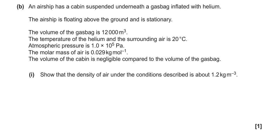 June 2023 Paper 1, question 20(b)(i): Show that the density of air under the conditions described is about 1.2 kg m–3. [1]
