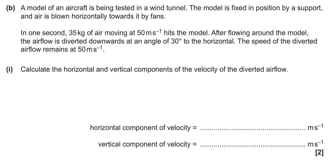 June 2024 Paper 1, question 17(b)(i): Calculate the horizontal and vertical components of the velocity of the diverted airflow. horizontal component of velocity = m s–1 vertical component of velocit