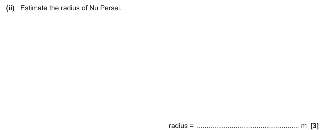 June 2024 Paper 1, question 21(a)(ii): Estimate the radius of Nu Persei. radius = m [3]