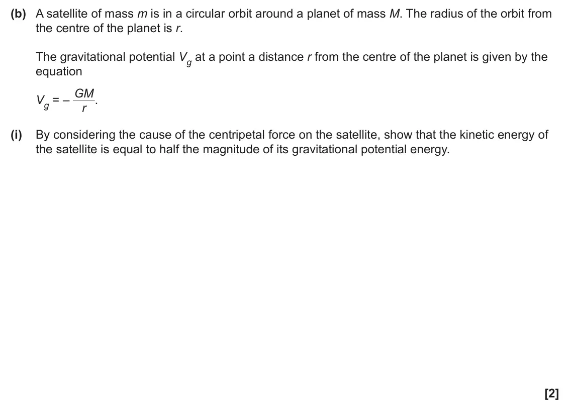 June 2024 Paper 1, question 22(b)(i): By considering the cause of the centripetal force on the satellite, show that the kinetic energy of the satellite is equal to half the magnitude of its gravitat