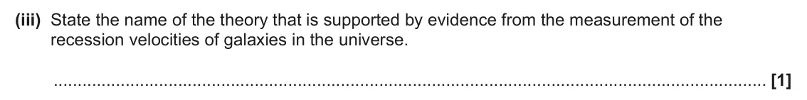 June 2024 Paper 1, question 23(b)(iii): State the name of the theory that is supported by evidence from the measurement of the recession velocities of galaxies in the universe. [1]