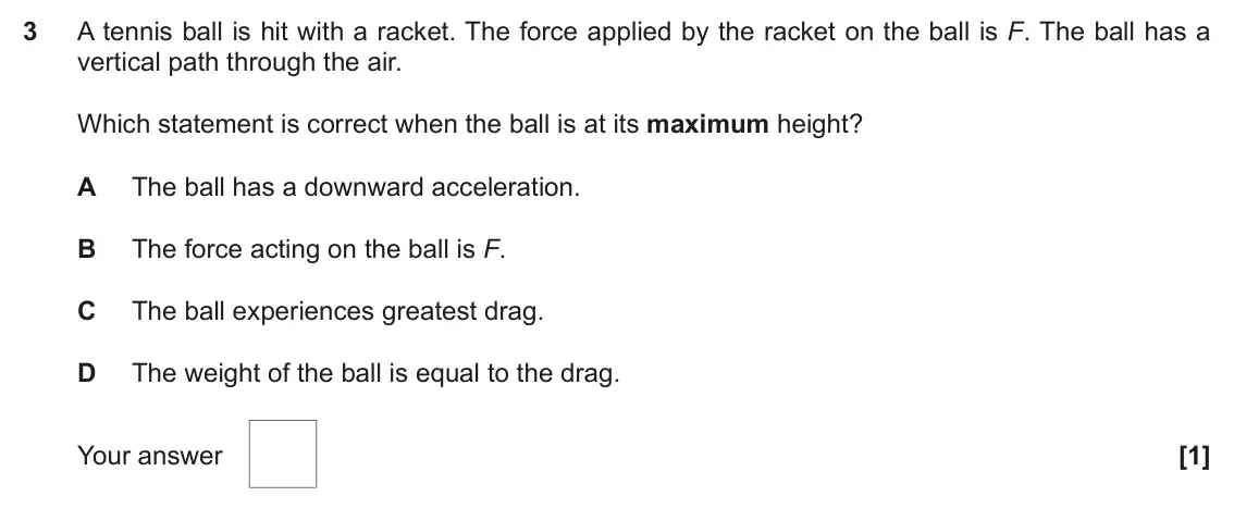 November 2020 Paper 1, question 3: A tennis ball is hit with a racket. The force applied by the racket on the ball is F. The ball has a vertical path through the air. Which statement is correct w
