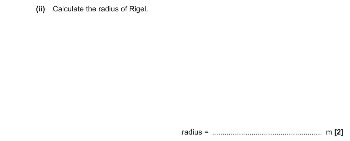 November 2020 Paper 1, question 24(b)(ii): Calculate the radius of Rigel. radius = m [2]