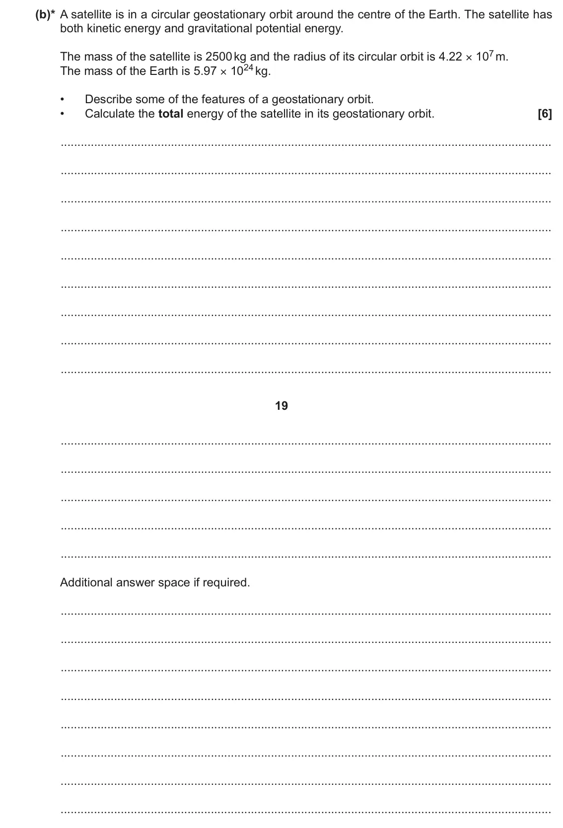 November 2021 Paper 1, question 20(b): (b)* A satellite is in a circular geostationary orbit around the centre of the Earth. The satellite has both kinetic energy and gravitational potential energy.