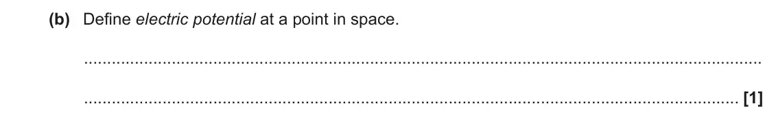 June 2017 Paper 2, question 20(b): Define electric potential at a point in space. [1]