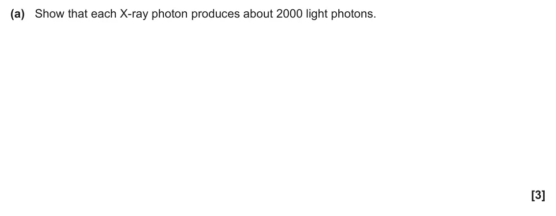 June 2024 Paper 2, question 19(a): Show that each X‑ray photon produces about 2000 light photons. [3]