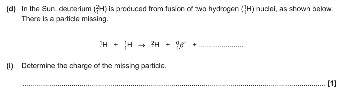 June 2024 Paper 2, question 20(d)(i): Determine the charge of the missing particle. [1]
