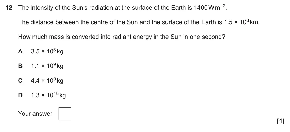 June 2025 Paper 2, question 12: The intensity of the Sun’s radiation at the surface of the Earth is 1400 W m–2. The distance between the centre of the Sun and the surface of the Earth is 1.5 ×