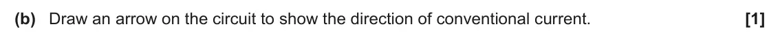 June 2025 Paper 2, question 16(b): Draw an arrow on the circuit to show the direction of conventional current. [1]