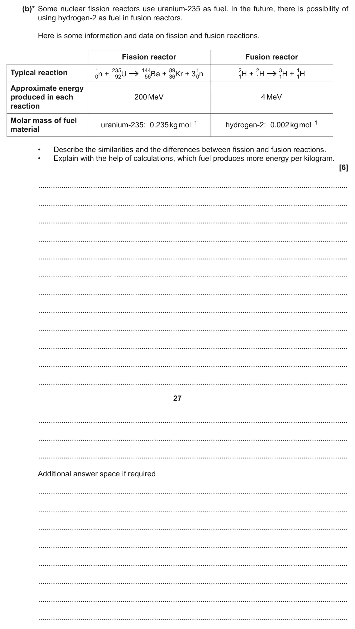 November 2021 Paper 2, question 23(b): (b)* Some nuclear fission reactors use uranium-235 as fuel. In the future, there is possibility of using hydrogen-2 as fuel in fusion reactors. Here is some inf