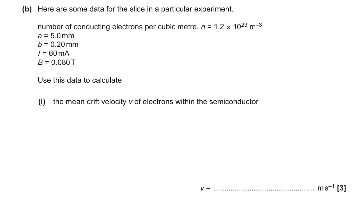 June 2017 Paper 3, question 2(b)(i): the mean drift velocity v of electrons within the semiconductor v = m s–1 [3]