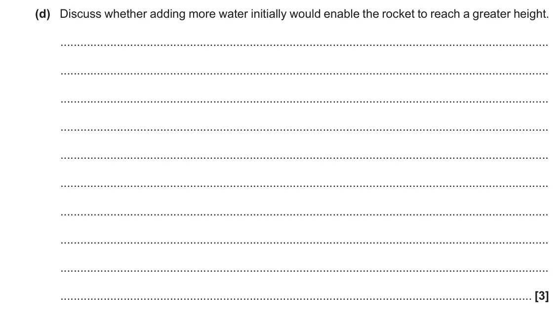 June 2019 Paper 3, question 1(d): Discuss whether adding more water initially would enable the rocket to reach a greater height. [3]