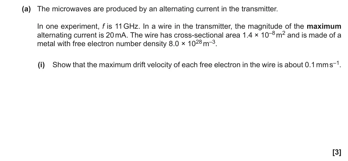 June 2022 Paper 3, question 5(a)(i): Show that the maximum drift velocity of each free electron in the wire is about 0.1 mm s–1. [3]