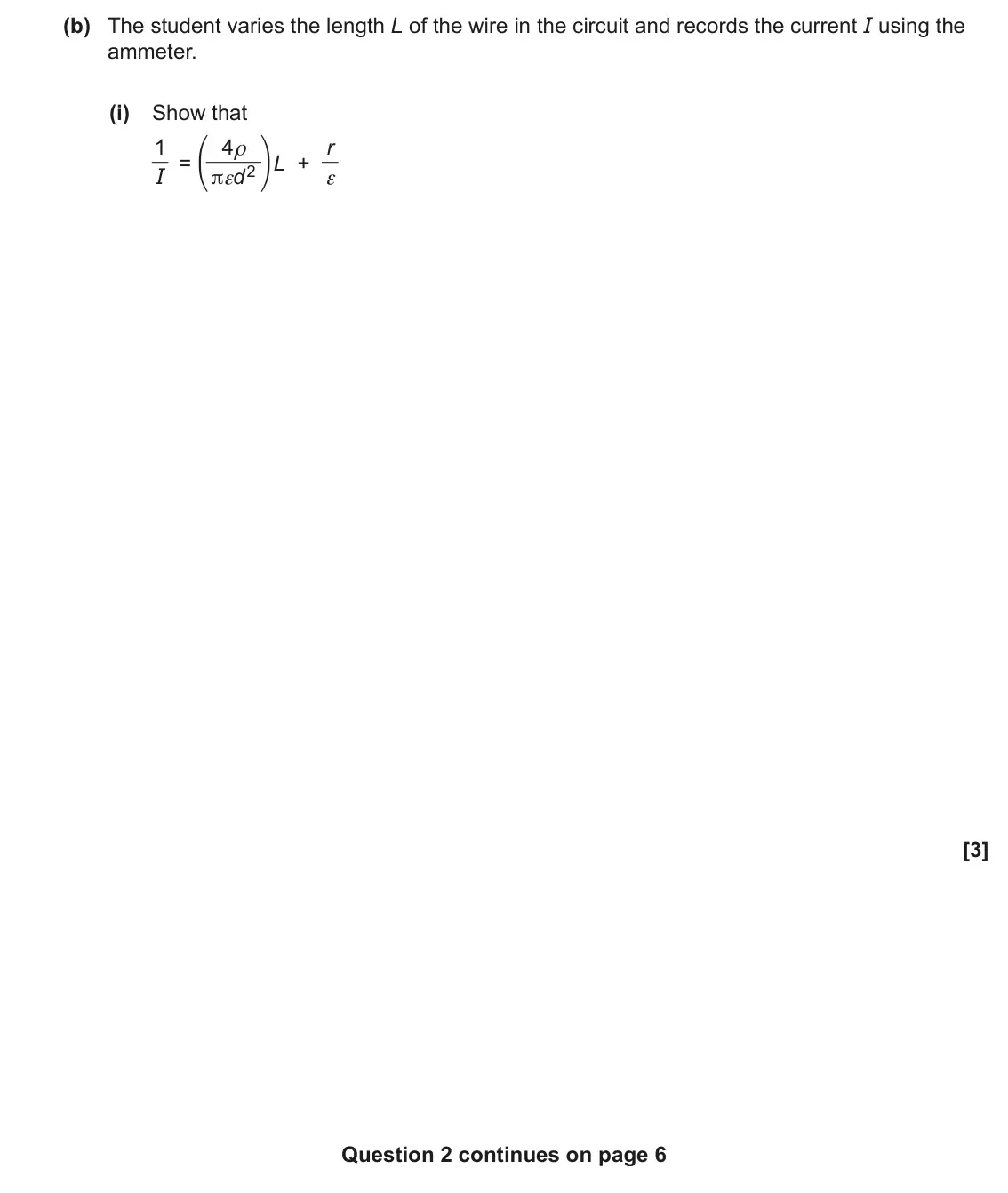 June 2023 Paper 3, question 2(b)(i): Show that 1 I = 4ρ ⎛ ⎞ πεd 2 L + r ⎝ ⎠ ε [3] Question 2 continues on page 6