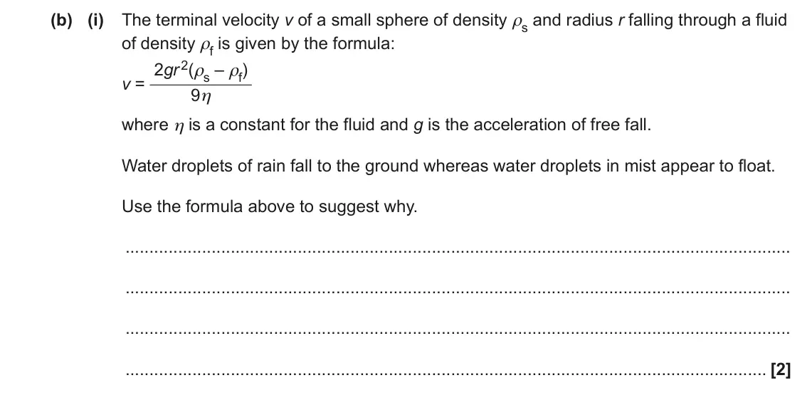 June 2023 Paper 3, question 4(b)(i): The terminal velocity v of a small sphere of density ρs and radius r falling through a fluid of density ρf is given by the formula: 2gr 2(ρs – ρf) v = 9η where 