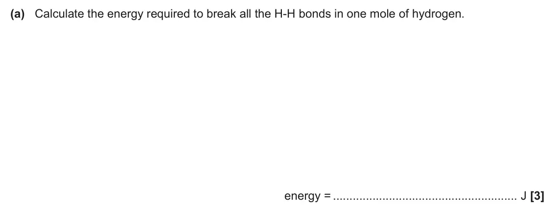 June 2024 Paper 1, question 35(a): Calculate the energy required to break all the H-H bonds in one mole of hydrogen. energy = J [3]