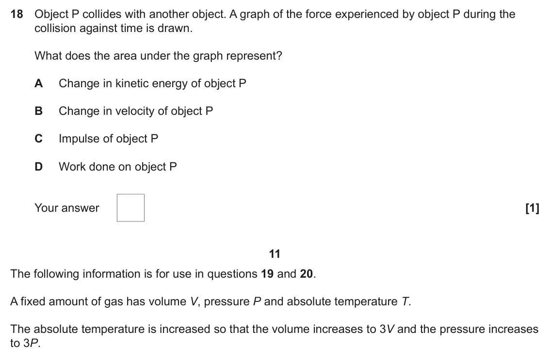 June 2025 Paper 1, question 18: Object P collides with another object. A graph of the force experienced by object P during the collision against time is drawn. What does the area under the gra