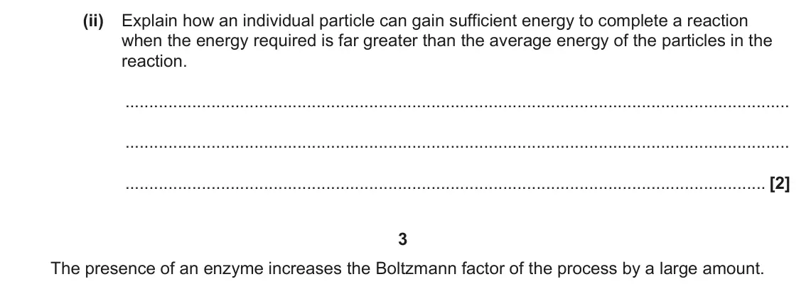 June 2023 Paper 2, question 1(a)(ii): Explain how an individual particle can gain sufficient energy to complete a reaction when the energy required is far greater than the average energy of the part