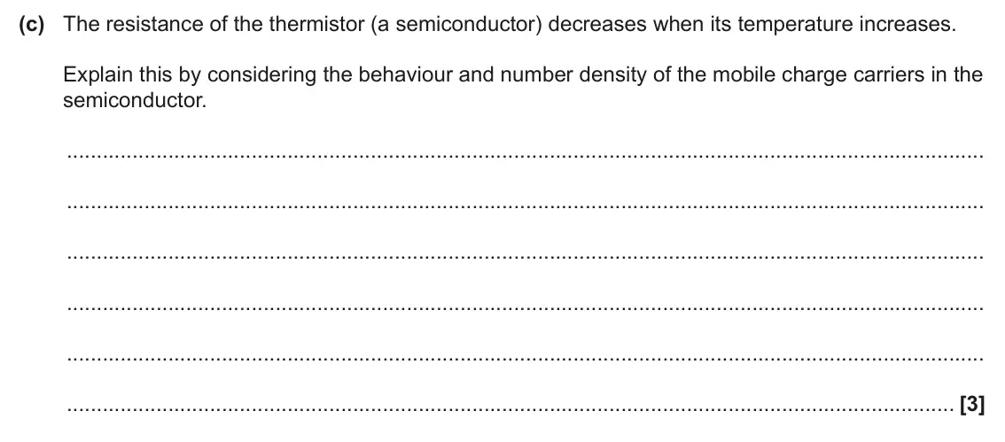 June 2025 Paper 2, question 4(c): The resistance of the thermistor (a semiconductor) decreases when its temperature increases. Explain this by considering the behaviour and number density of the