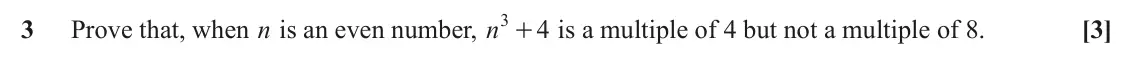 June 2024 AS Paper 1, question 3: + is a multiple of 4 but not a multiple of 8. 3 Prove that, when n is an even number, n 4 [3]
