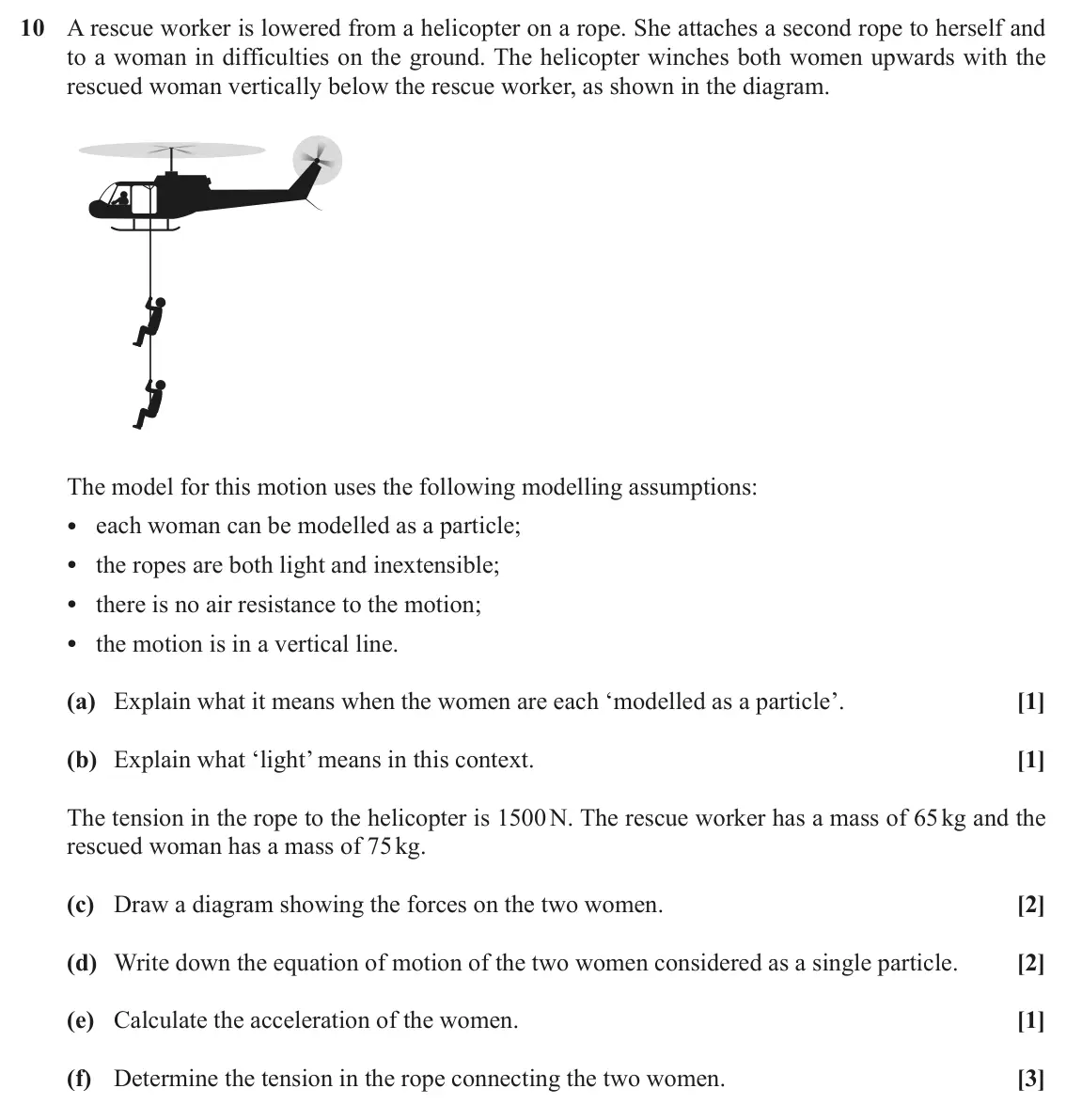 November 2021 AS Paper 1, question 10: A rescue worker is lowered from a helicopter on a rope. She attaches a second rope to herself and to a woman in difficulties on the ground. The helicopter winch
