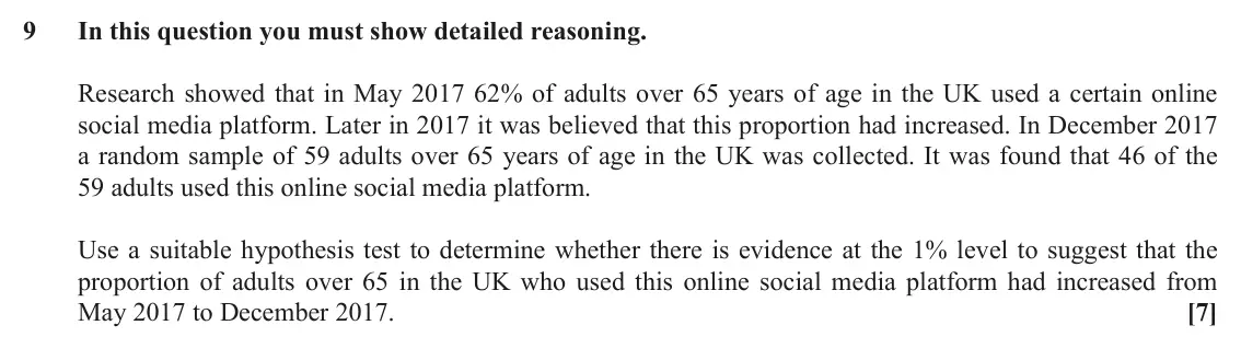 June 2018 AS Paper 2, question 9: In this question you must show detailed reasoning. Research showed that in May 2017 62% of adults over 65 years of age in the UK used a certain online social me