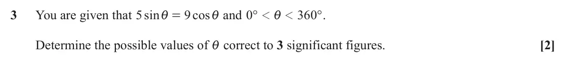 June 2025 AS Paper 2, question 3: You are given that sin 5 9 cos and ° 0 360 ° . = 1 1 i i i Determine the possible values of i correct to 3 significant figures. [2]