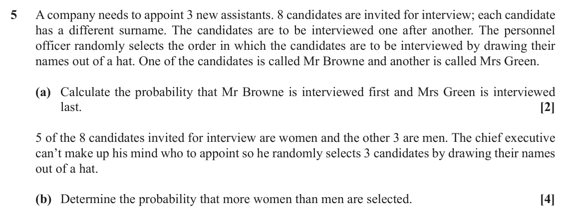 November 2020 AS Paper 2, question 5: A company needs to appoint 3 new assistants. 8 candidates are invited for interview; each candidate has a different surname. The candidates are to be interviewe