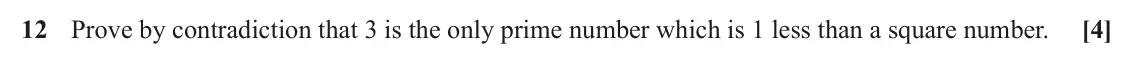 June 2022 Paper 1, question 12: Prove by contradiction that 3 is the only prime number which is 1 less than a square number. [4]