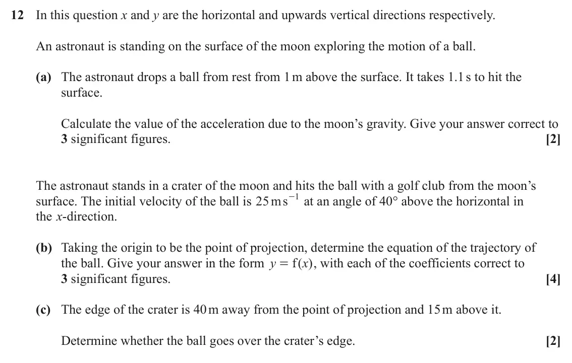June 2025 Paper 1, question 12: In this question x and y are the horizontal and upwards vertical directions respectively. An astronaut is standing on the surface of the moon exploring the moti