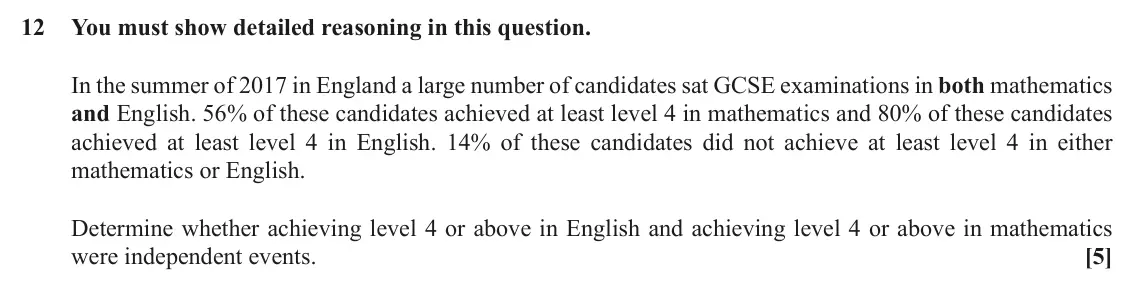 June 2018 Paper 2, question 12: You must show detailed reasoning in this question. In the summer of 2017 in England a large number of candidates sat GCSE examinations in both mathematics and E